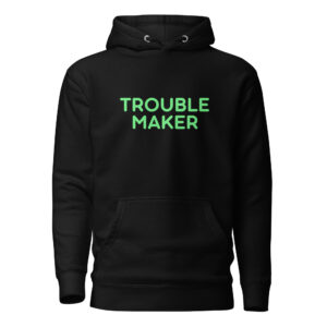 Unisex Hoodie "TROUBLE MAKER"
