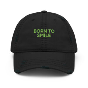 Distressed Dad Hat "BORN TO SMILE"