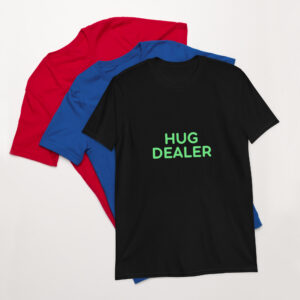 Short-Sleeve Unisex T-Shirt "HUG DEALER"
