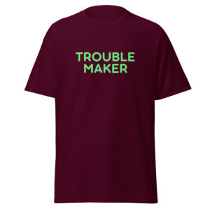 Unisex classic tee "TROUBLE MAKER"
