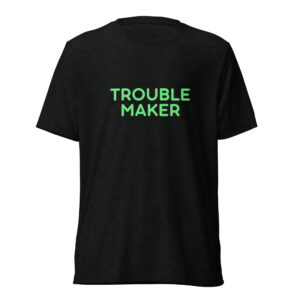 Short sleeve t-shirt "TROUBLE MAKER"