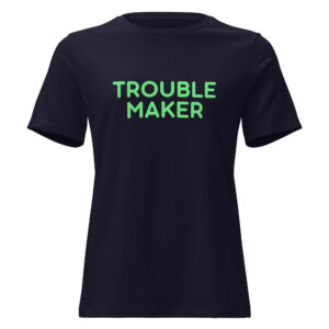 Women's Relaxed T-Shirt "TROUBLE MAKER"